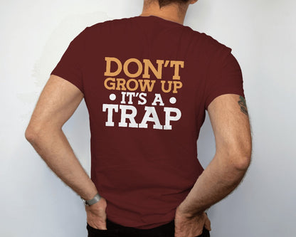 Dont Grow up - Front and Back Print | Sarcastic | Typography 100% Cotton |Unisex Classic Crew T-Shirt