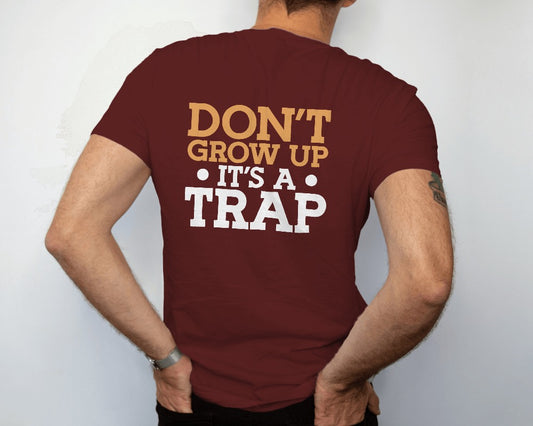 Dont Grow up - Front and Back Print | Sarcastic | Typography 100% Cotton |Unisex Classic Crew T-Shirt
